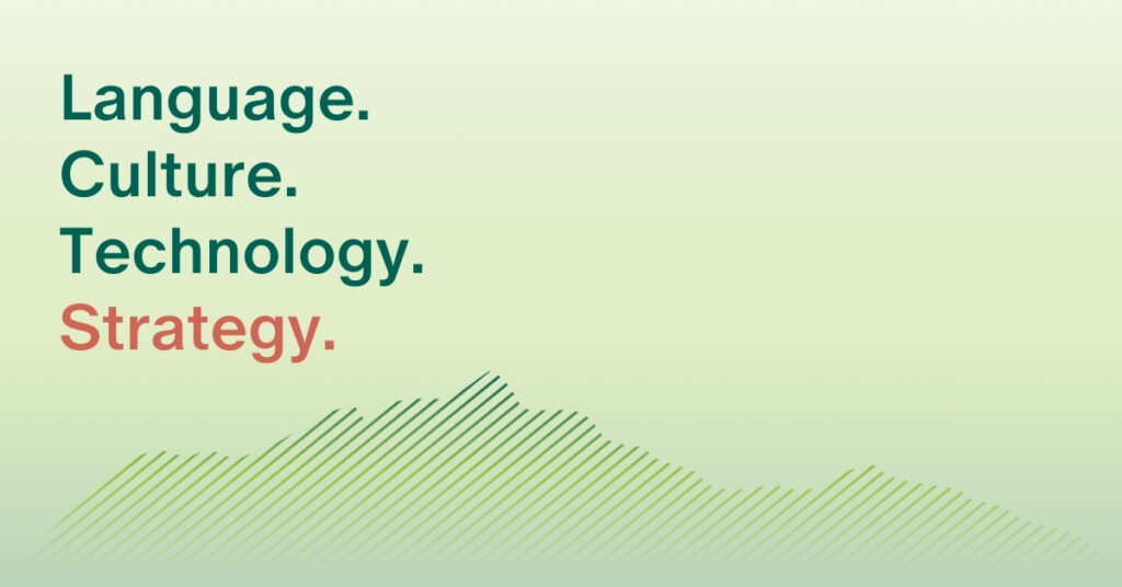 Language. Culture. Technology. Strategy.